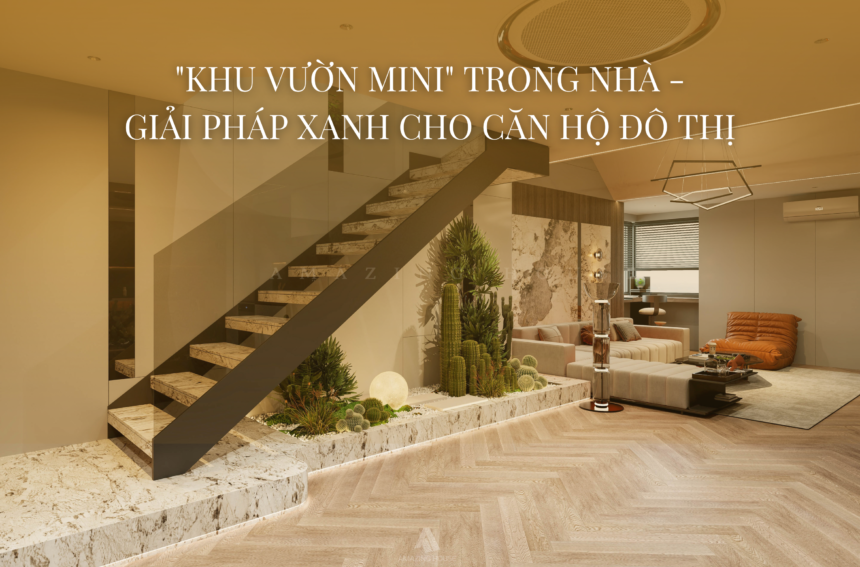 “Khu Vườn Mini” Trong Nhà – Giải Pháp Xanh Cho Căn Hộ Đô Thị