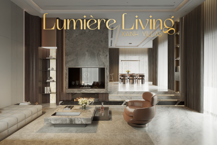 LUMIÈRE LIVING – Tuyệt Tác Nội Thất Biệt Thự Hiện Đại Và Tinh Tế